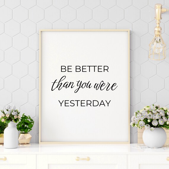 Be Better Than You Were Yesterday Motivational Quote Typography Poster