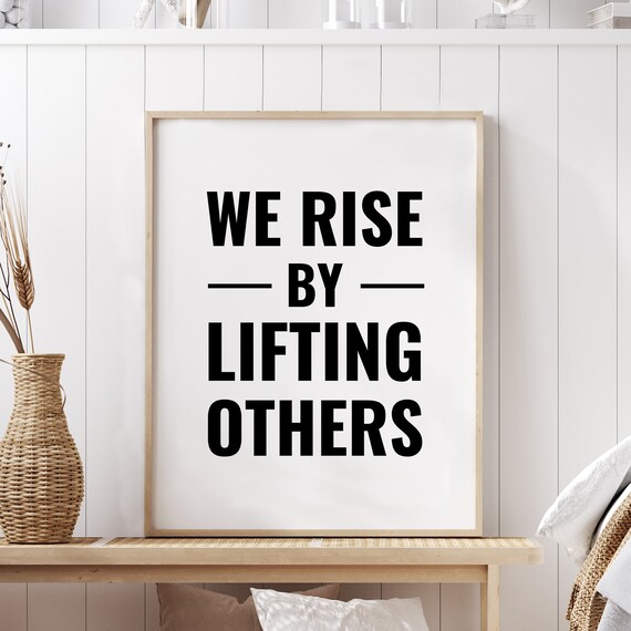 We Rise By Lifting Others Inspirational Teamwork Quote Poster Art