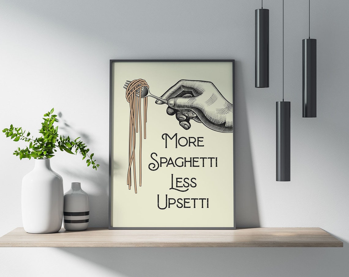 More Spaghetti Less Upsetti Funny Italian Kitchen Quote Poster