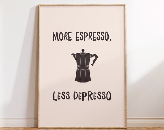 Kitchen Wall Art More Espresso Less Depresso Print Aesthetic Kitchen Decor Kitchen Wall Art Trendy Typography Print Instant