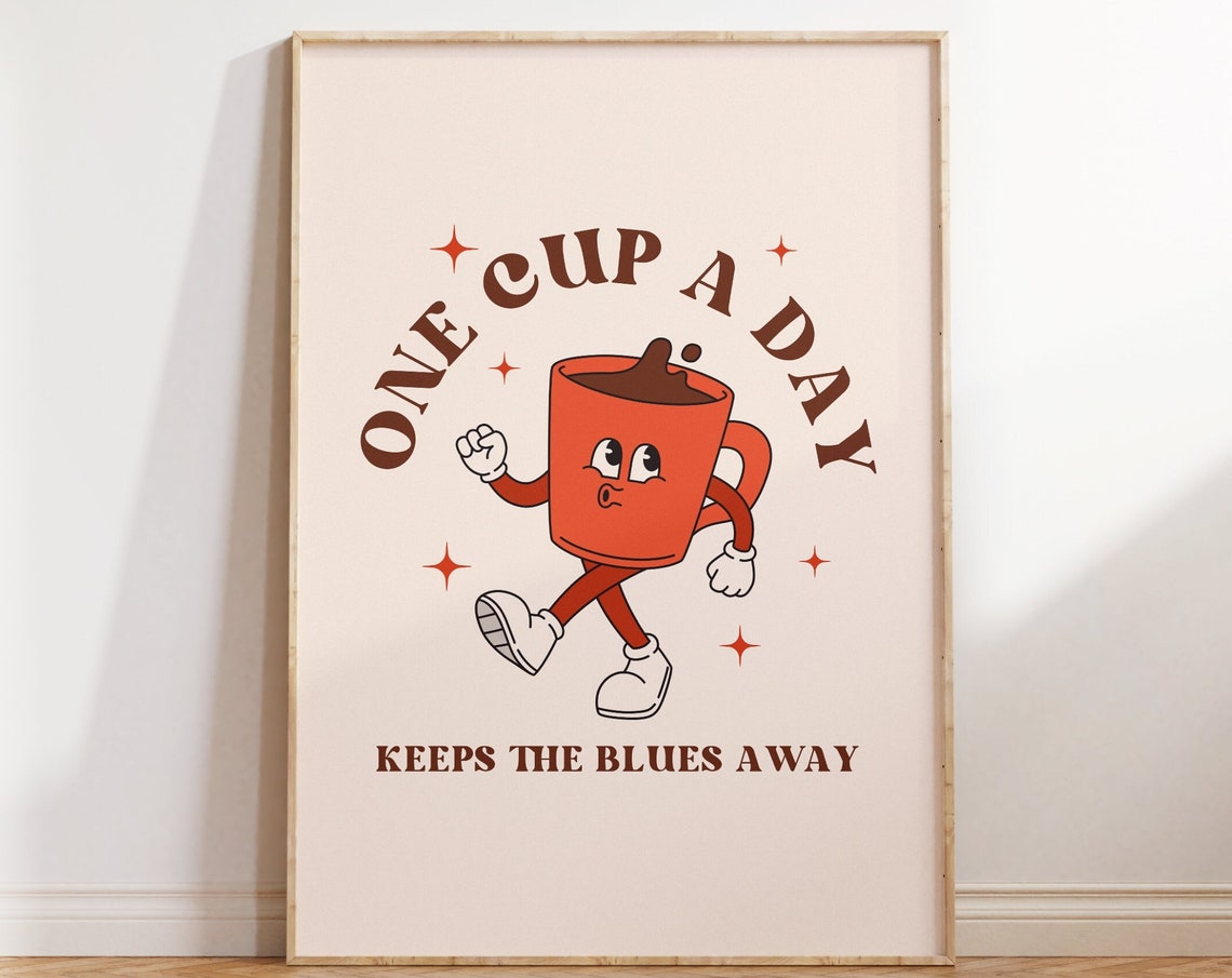 One Cup A Day Keeps The Blues Away Retro Coffee Mascot Poster