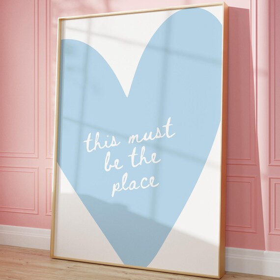This Must Be the Place Blue Heart Quote Poster for Dorm Decor