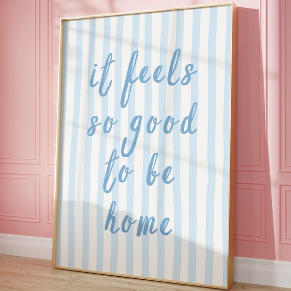 It Feels So Good To Be Home Script Quote Blue Striped Poster