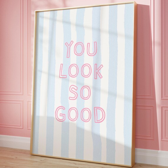 You Look So Good Print Blue Pink Dorm Room Decor Trendy Wall Art Cute Girly College Apartment Preppy