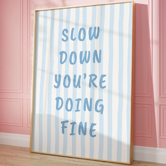 Slow Down You're Doing Fine Blue Stripes Encouraging Quote Poster