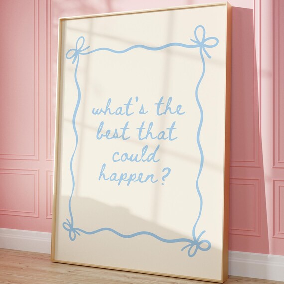 Whats The Best That Could Happen Print Inspirational Quote Poster Blue Trendy Wall Art Preppy Dorm Decor Apartment