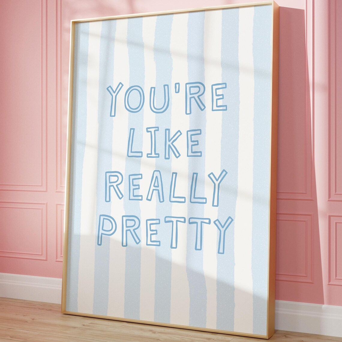 You’re Like Really Pretty Trendy Wall Art Print