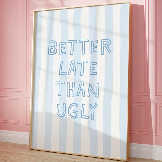 Better Late Than Ugly Funny Quote Blue Striped Trendy Dorm Wall Art