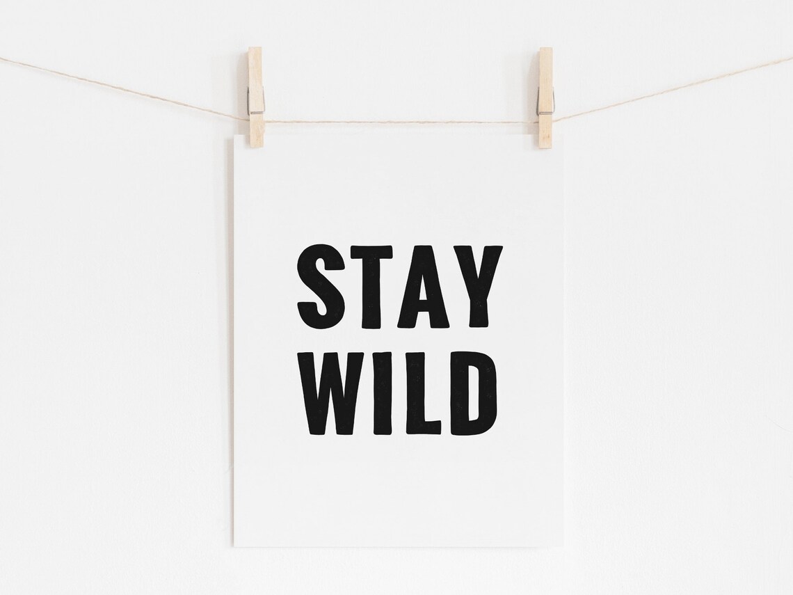 Stay Wild Black and White Quote Art Print - Image 3