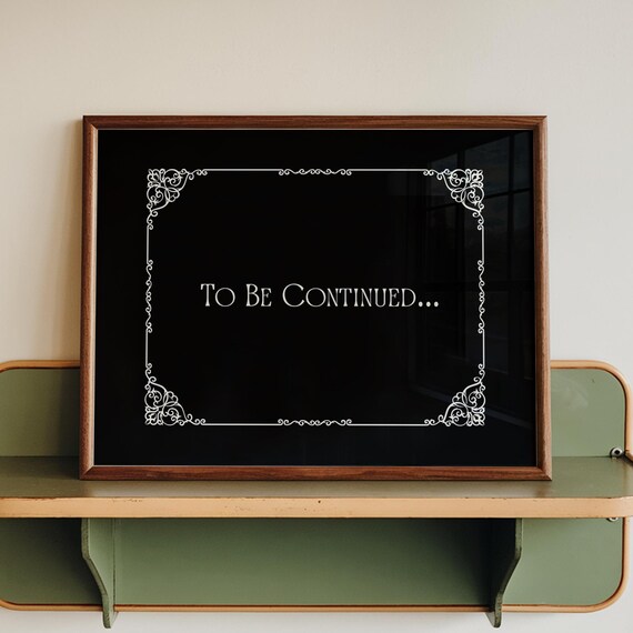 Funny Goodbye Print Entryway Decor Vintage Film Quote Poster To Be Continued Digital Download Horizontal