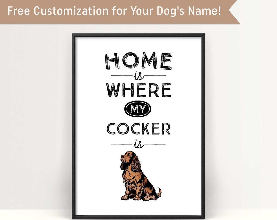 Home Is Where My Cocker Is Cocker Spaniel Dog Quote Poster Lovers