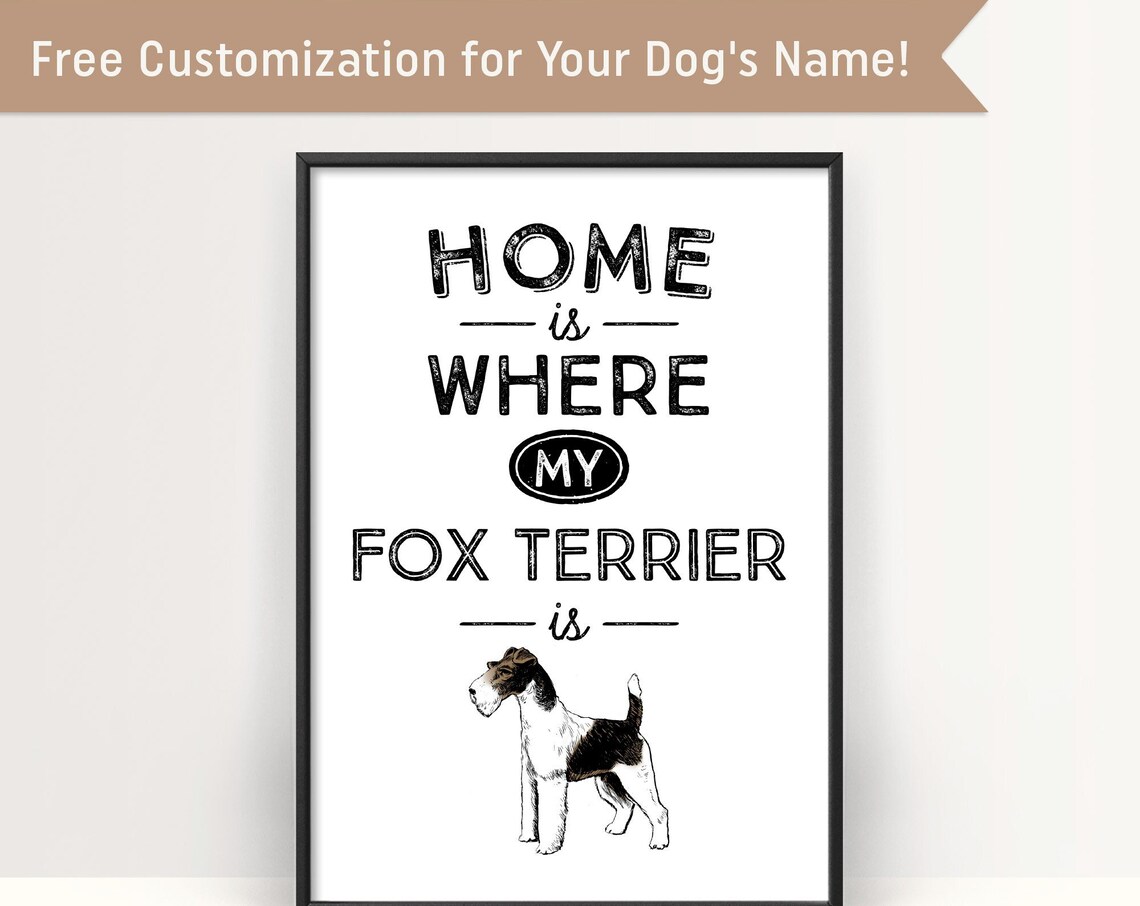 Fox Terrier Dog Quote Home Is Where My Fox Terrier Is Art Poster