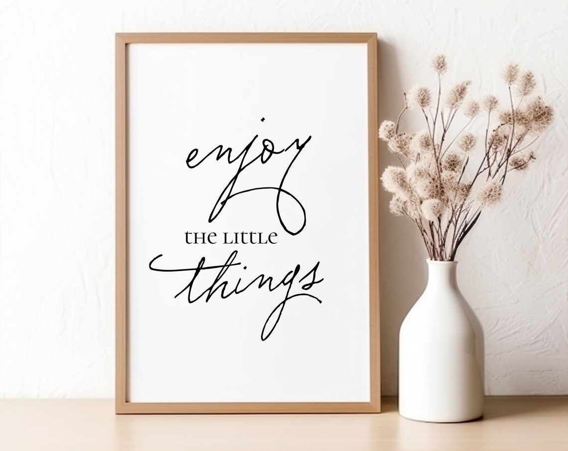 Enjoy The Little Things Script Inspirational Quote Black White Poster