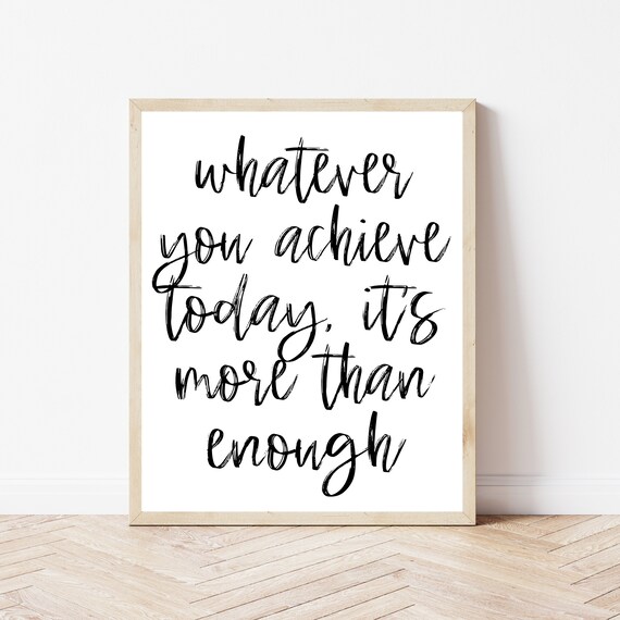 Whatever You Achieve Today It Is More Than Enough Script Poster