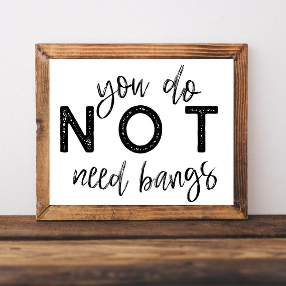 Hair Salon Decor Sign Funny Signs You Do Not Need Bangs Prints Hairstylist