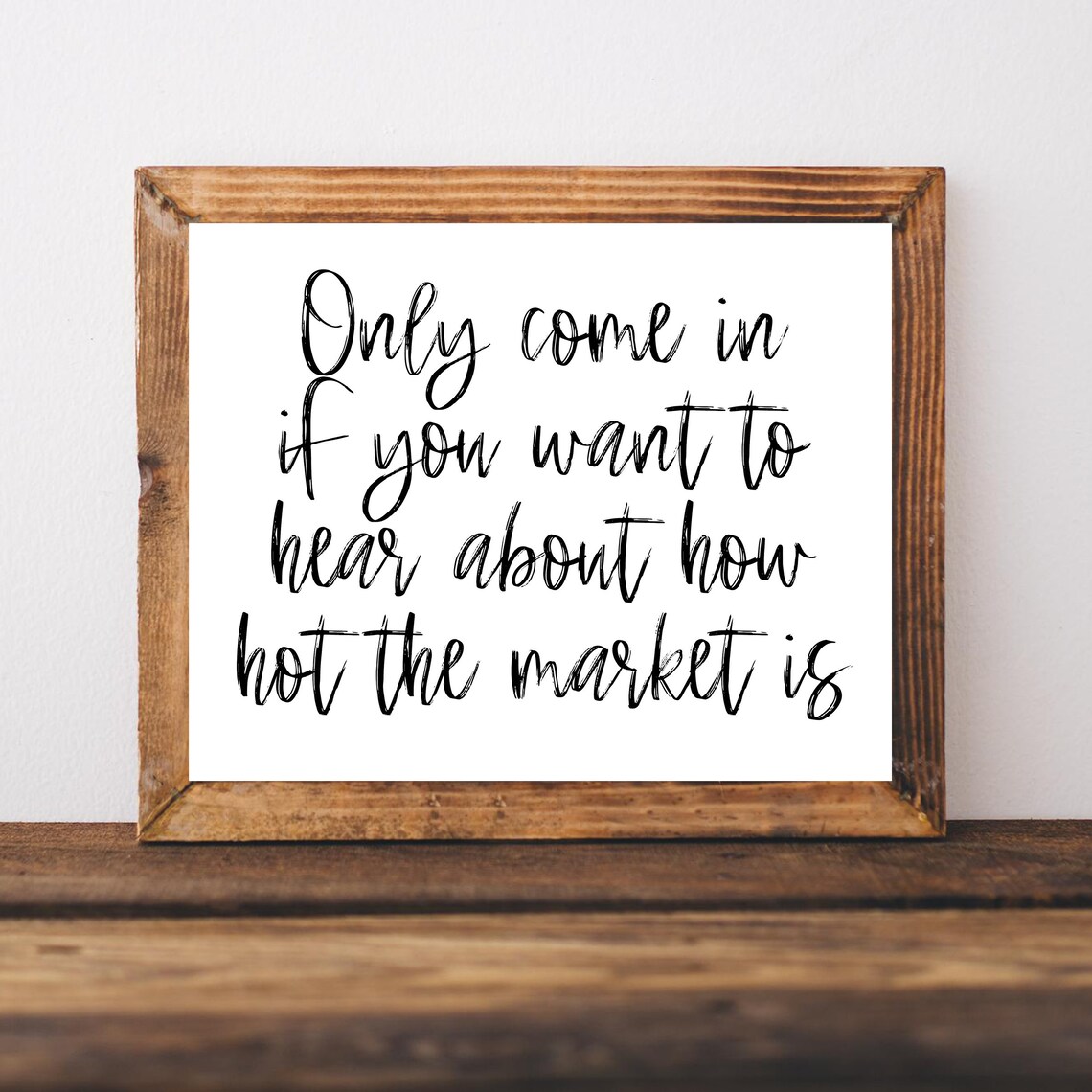Funny Realtor Only Come In Hot Market Quote Office Humor Print