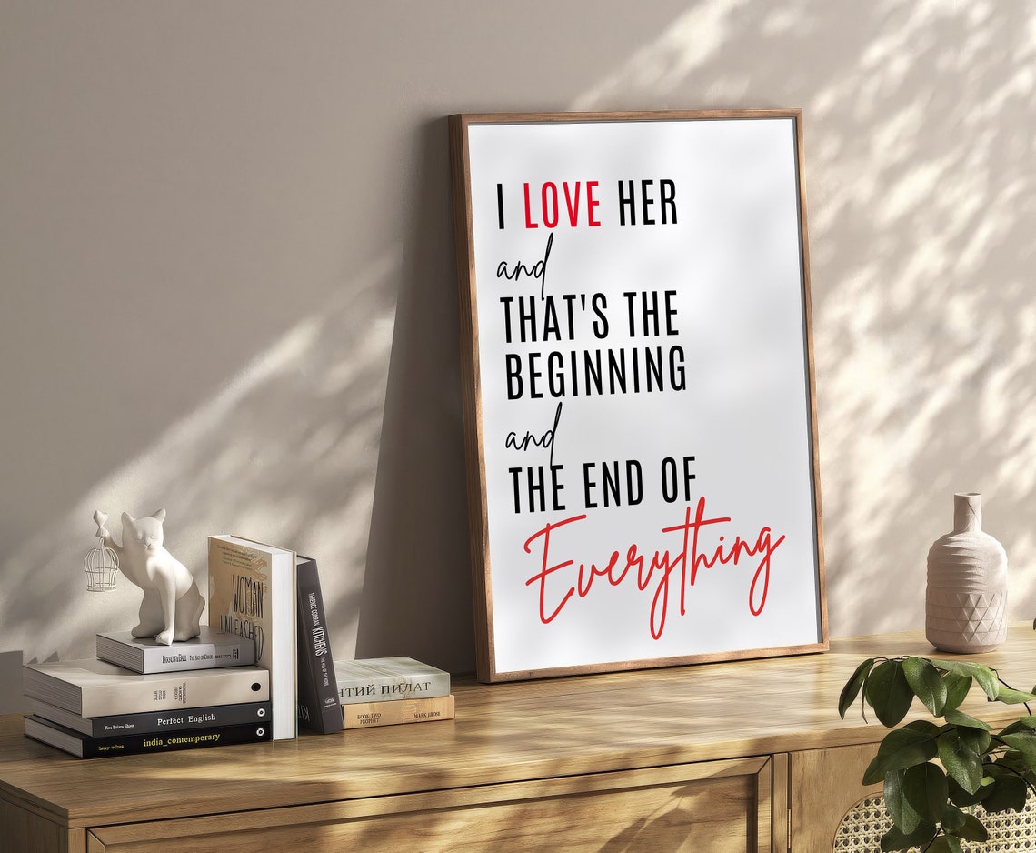 I Love Her And Thats The Beginning And End Of Everything Poster - Image 2