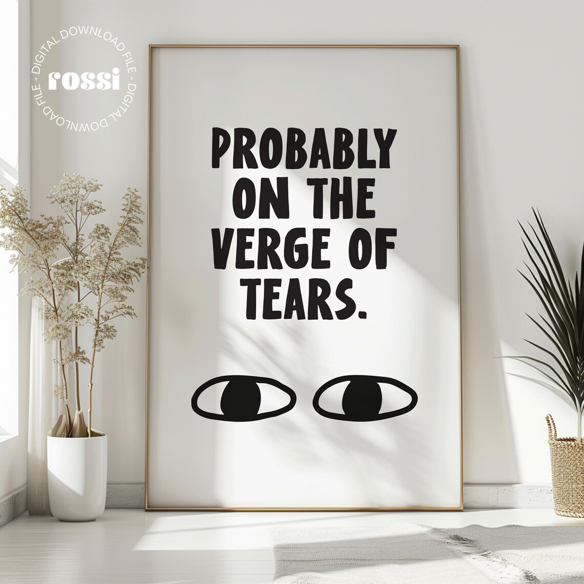Probably On The Verge Of Tears Minimalist Funny Quote Poster