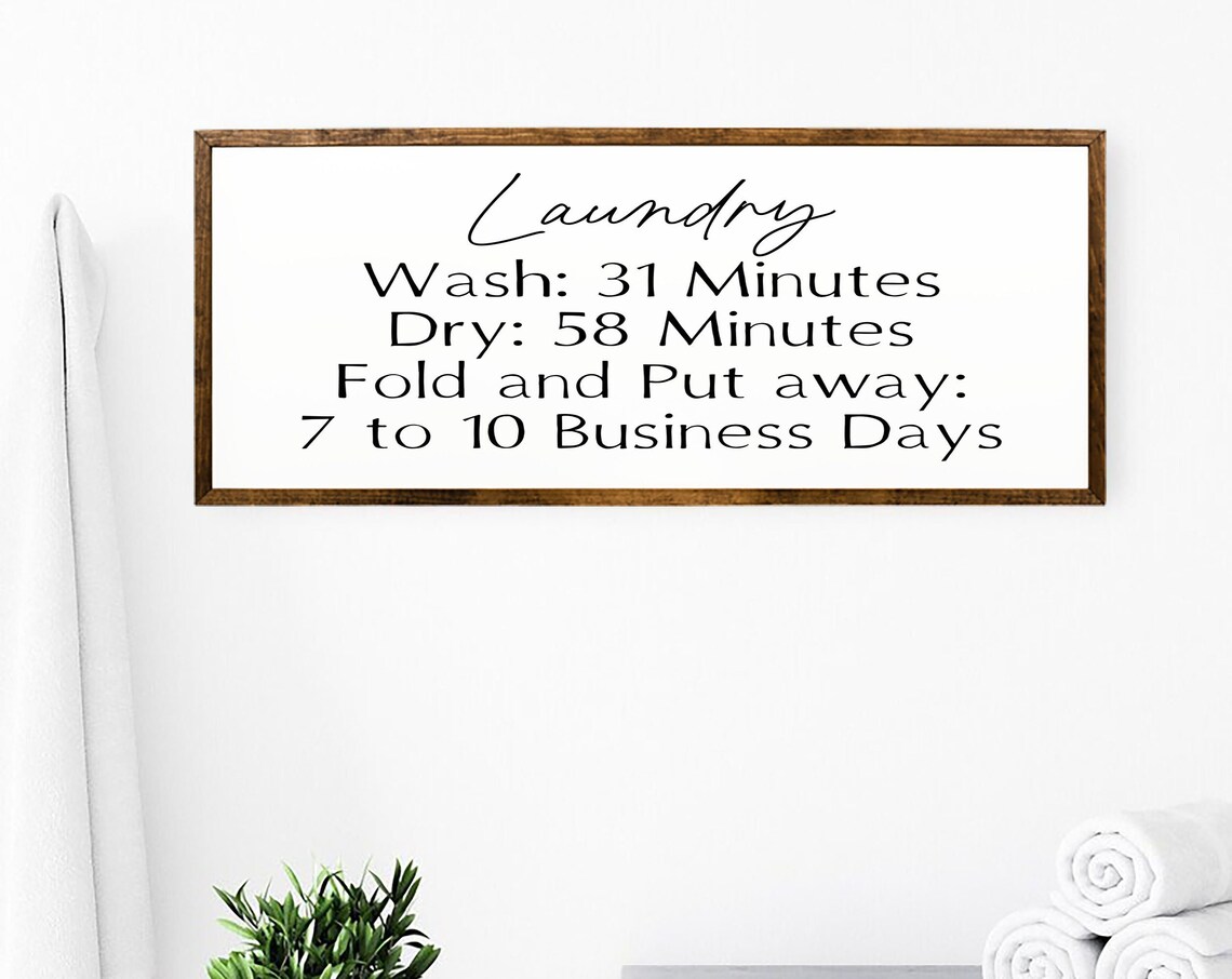 Laundry Wash 31 Minutes Dry 58 Fold 7 To 10 Business Days Sign Poster