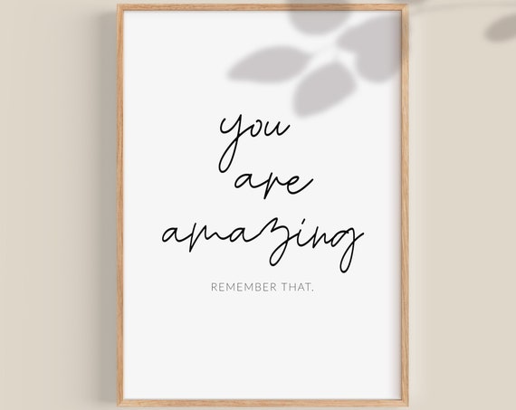 You Are Amazing Motivational Quote, Wall Art Print