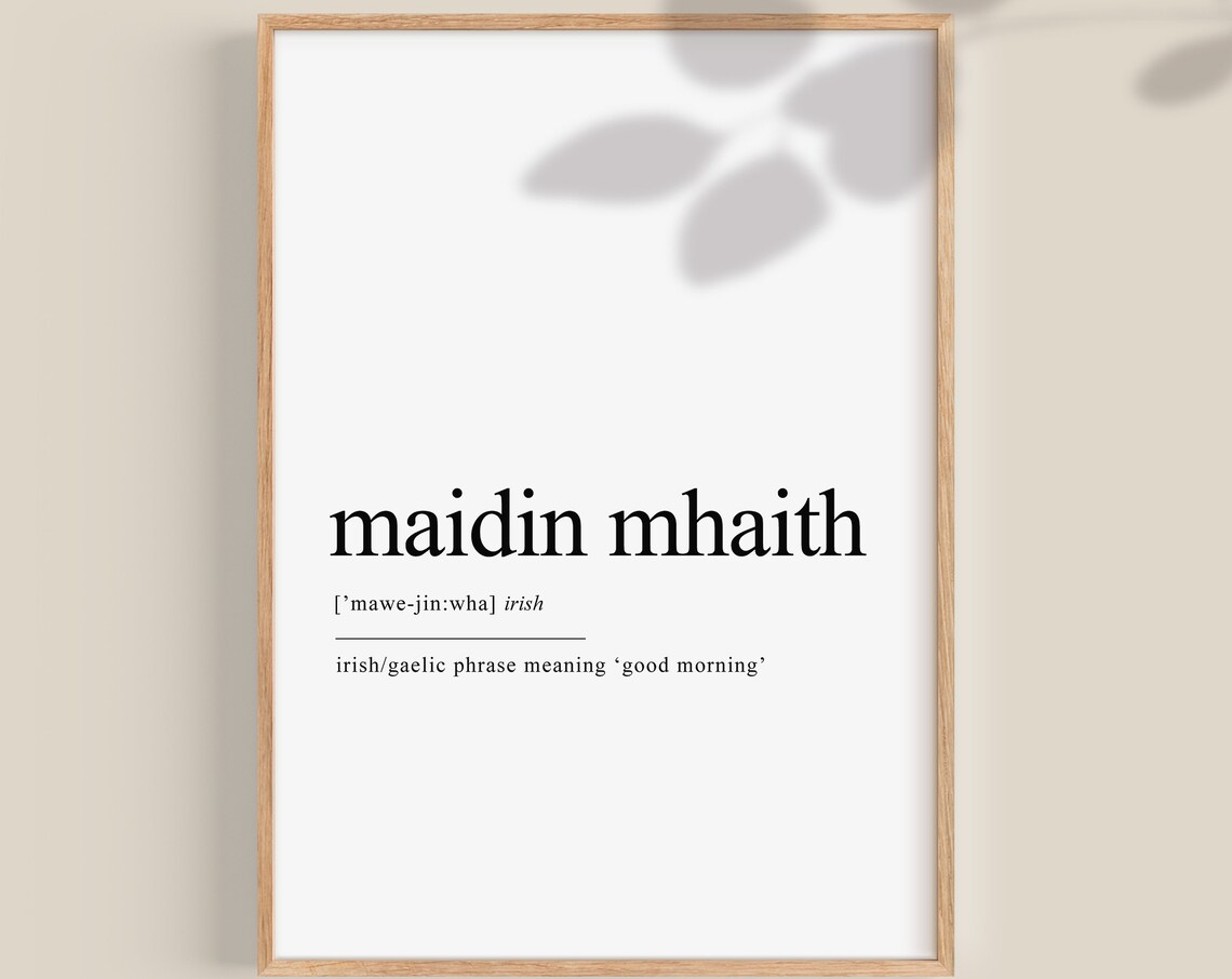 Maidin Mhaith Irish Gaelic Good Morning Definition Dictionary Print