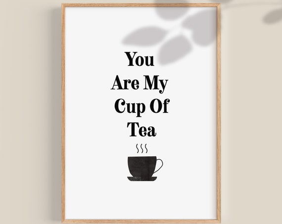 Funny Valentines Decor You Are My Cup Of Tea Tea Gifts Modern Kitchen Wall Art Prints Tea Lover Poster