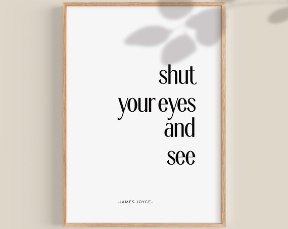 James Joyce Shut Your Eyes And See Inspirational Quote Poster