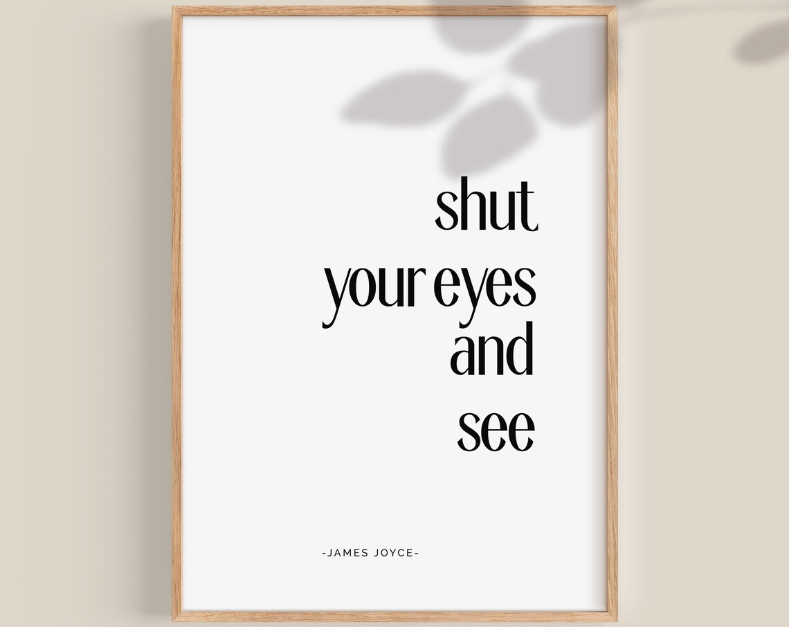 James Joyce Shut Your Eyes And See Inspirational Quote Poster