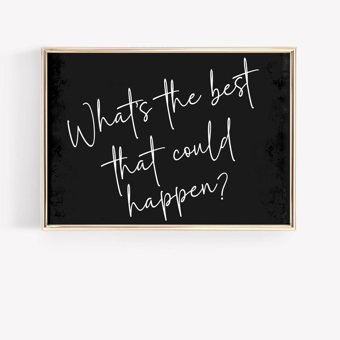 What Is the Best That Could Happen Bold Quote Black Wall Poster