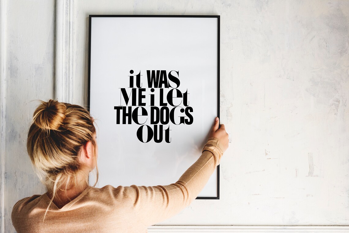 Bold It Was Me I Let The Dogs Out Funny Typography Humor Print - Image 2