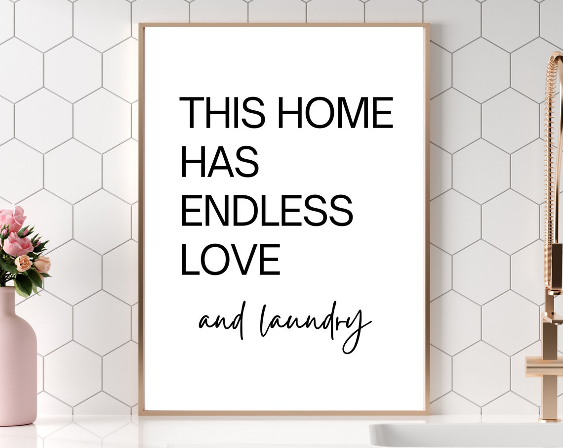 This Home Has Endless Love And Laundry Funny Laundry Room Poster