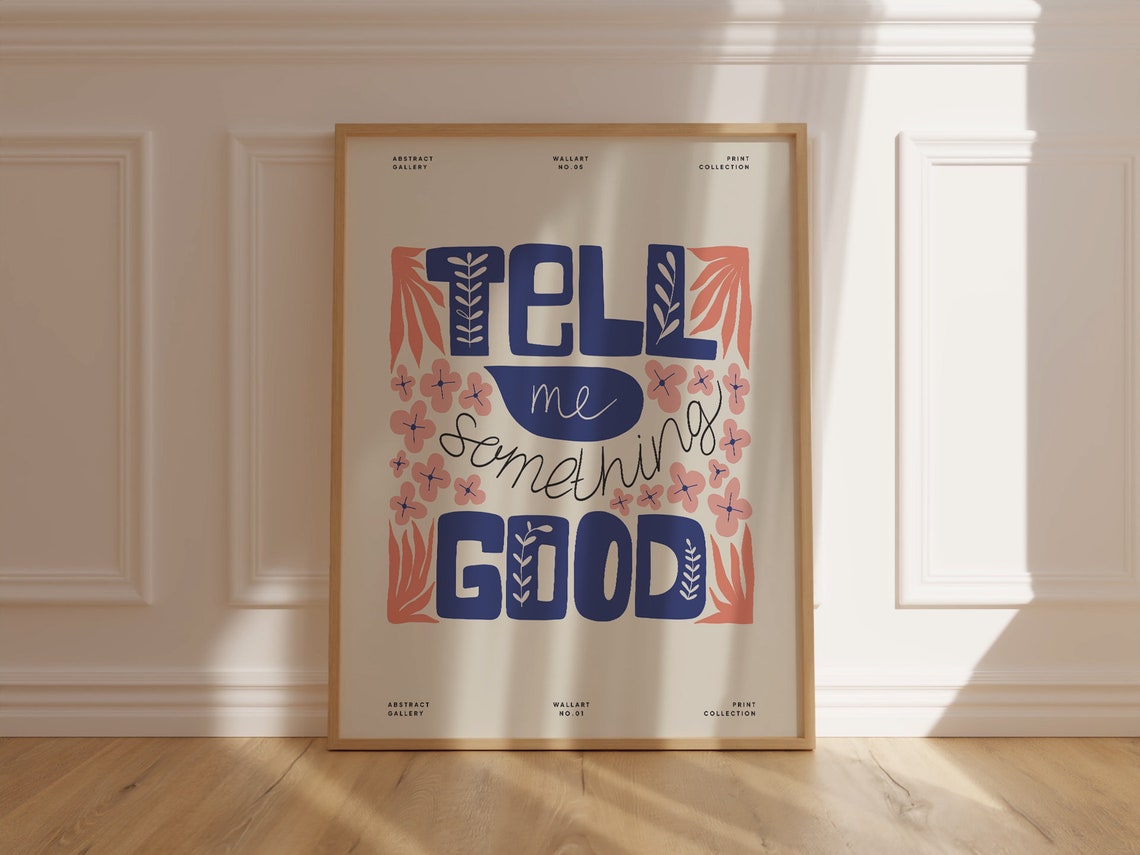 Tell Me Something Good Floral Typography Uplifting Quote Poster