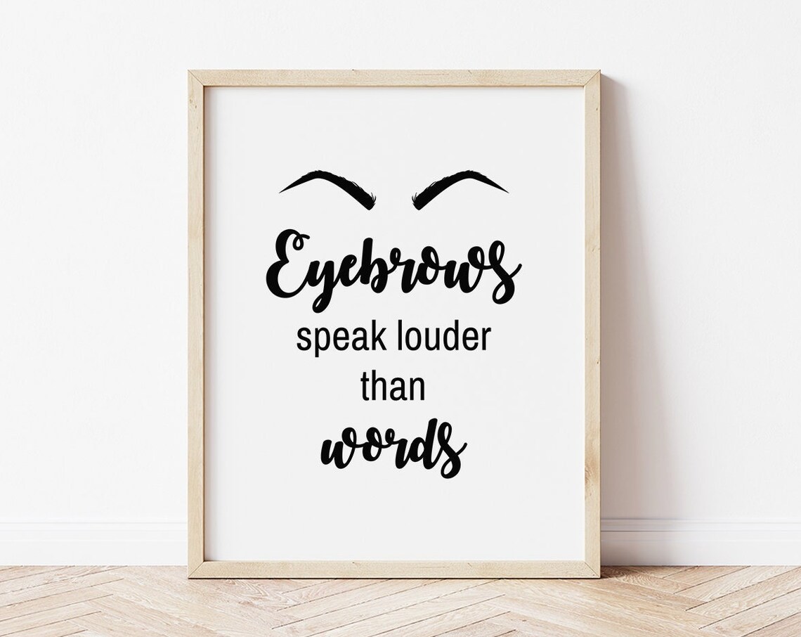 Eyebrows Speak Louder Than Words Brow Art Print