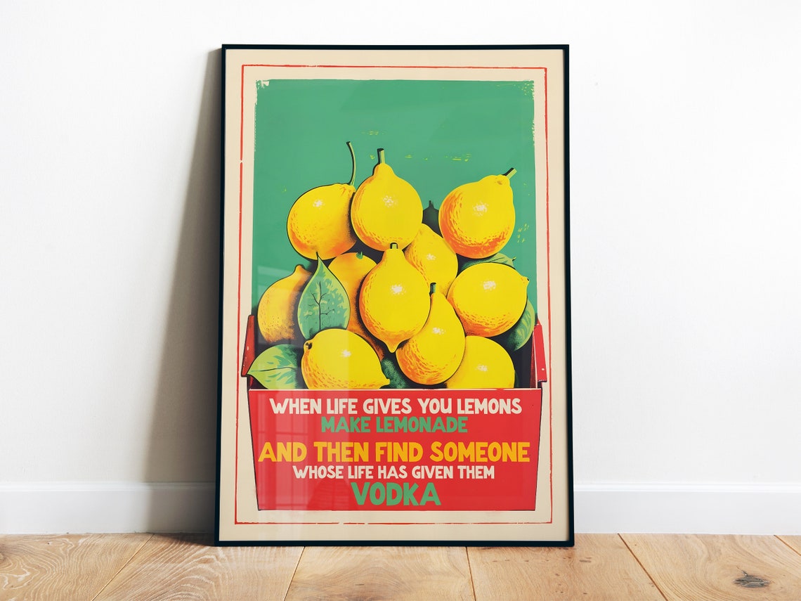 When Life Gives You Lemons Funny Vodka Kitchen Quote Bar Cart Poster