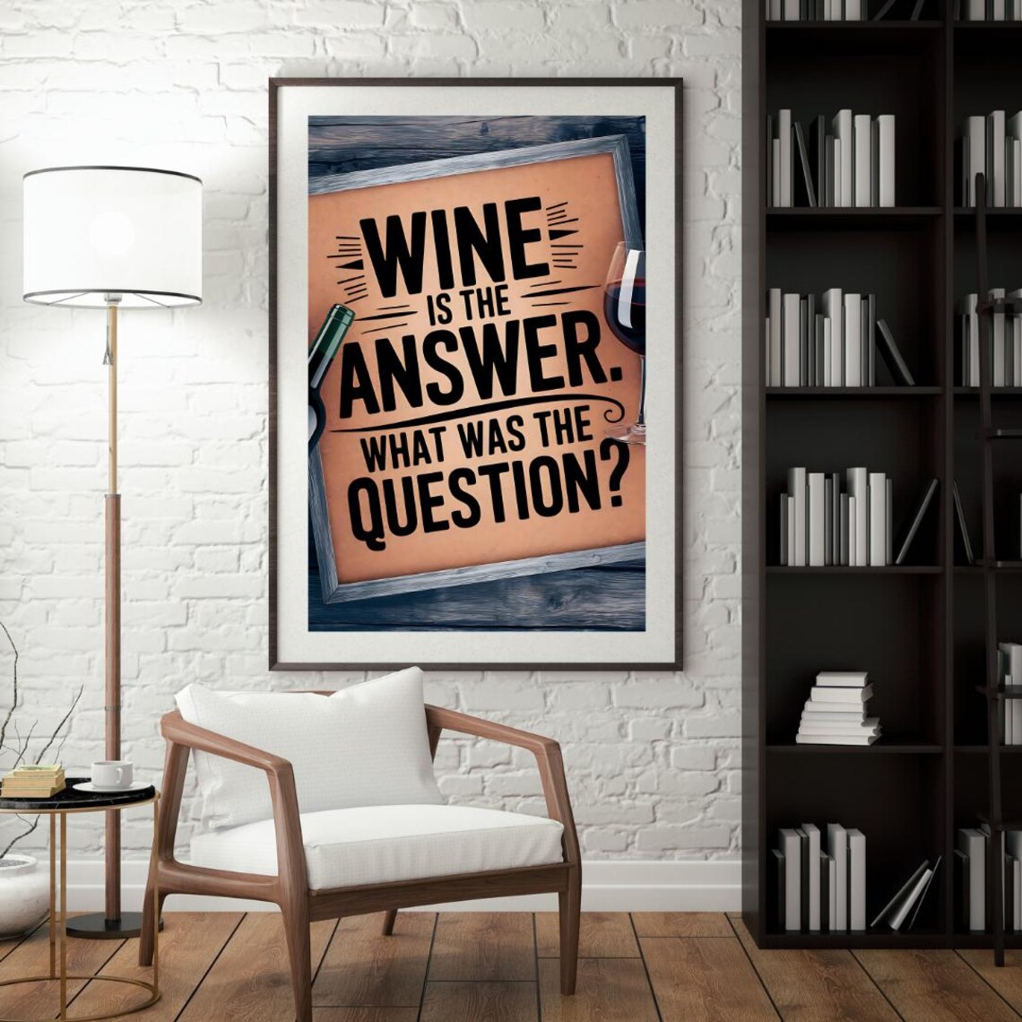 Wine Is the Answer What Was the Question Funny Wine Quote Poster - Image 4