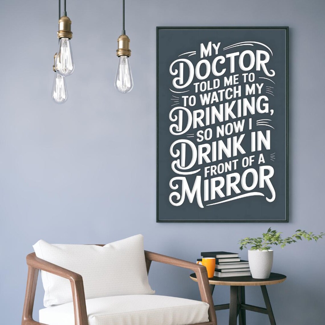 Witty Doctor Told Me to Watch My Drinking Mirror Joke Poster - Image 5
