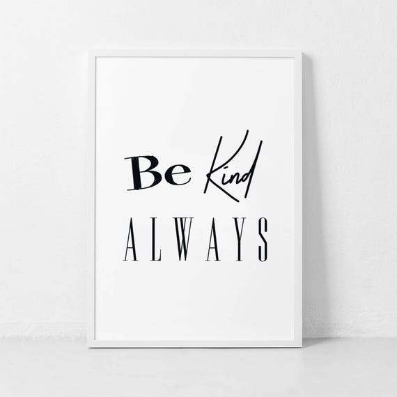 Be Kind Always Script Serif Uplifting Inspirational Art Poster