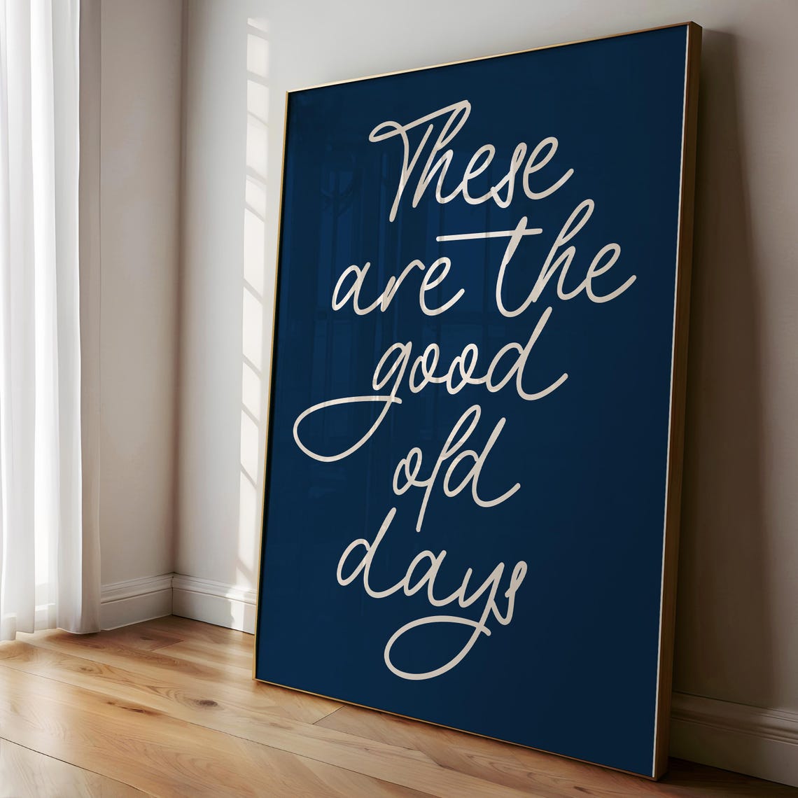 These Are The Good Old Days Navy Script Typography Quote Poster