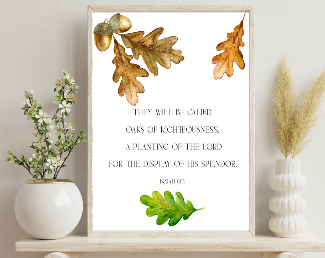 Isaiah 613 Wall Art Oak Leaves Inspirational Quote Oaks Of Righteousness 5x7 8x10 11x14 16x20 Woodland Sign Nature Wall Decor