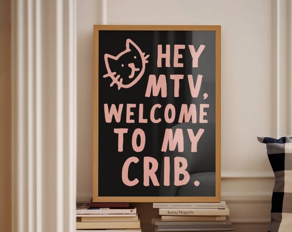 Hey Mtv Welcome To My Crib Cat Quote Art Print