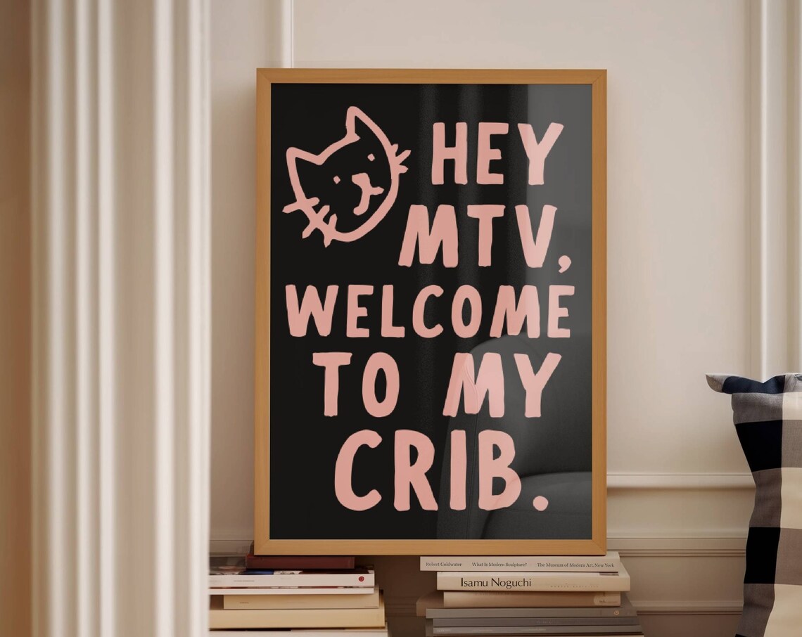 Hey Mtv Welcome To My Crib Cat Quote Art Print