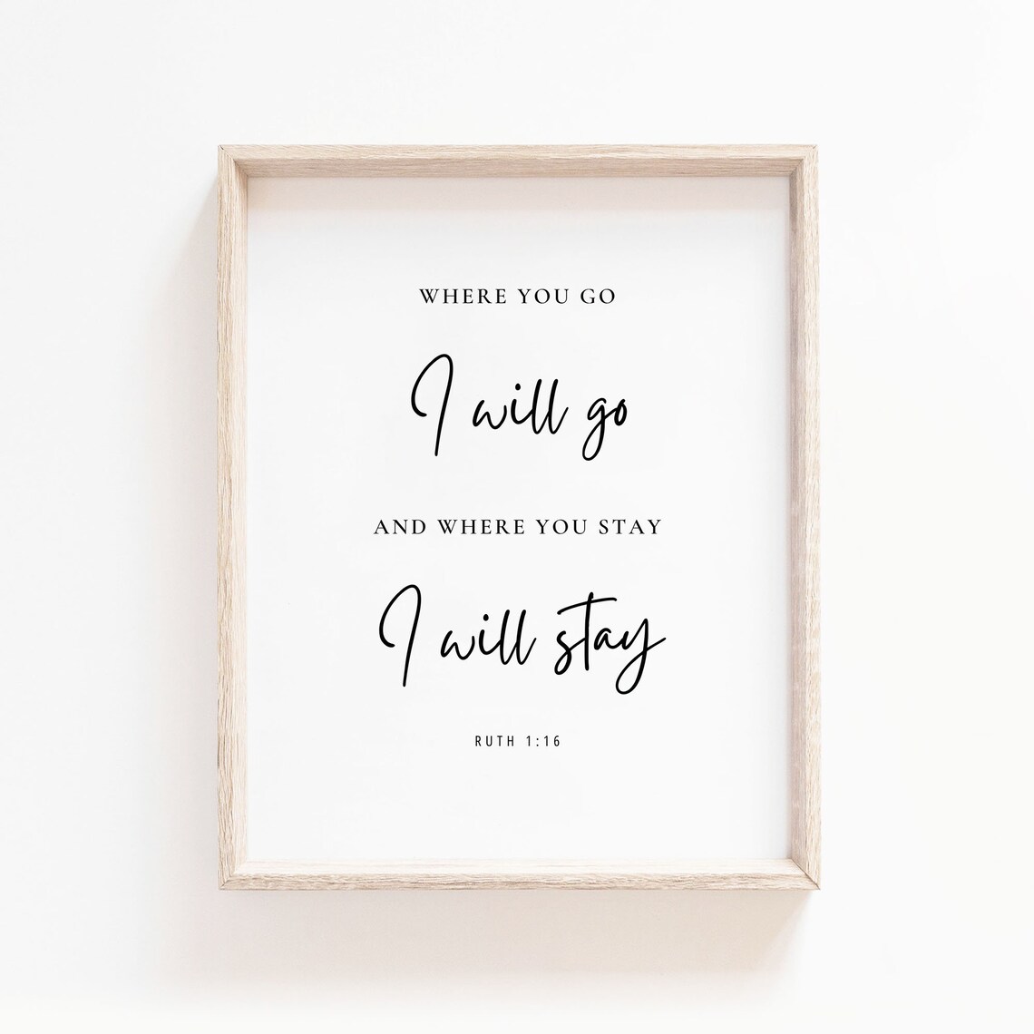 Where You Go I Will Go Where You Stay I Will Stay Ruth 1:16 Poster