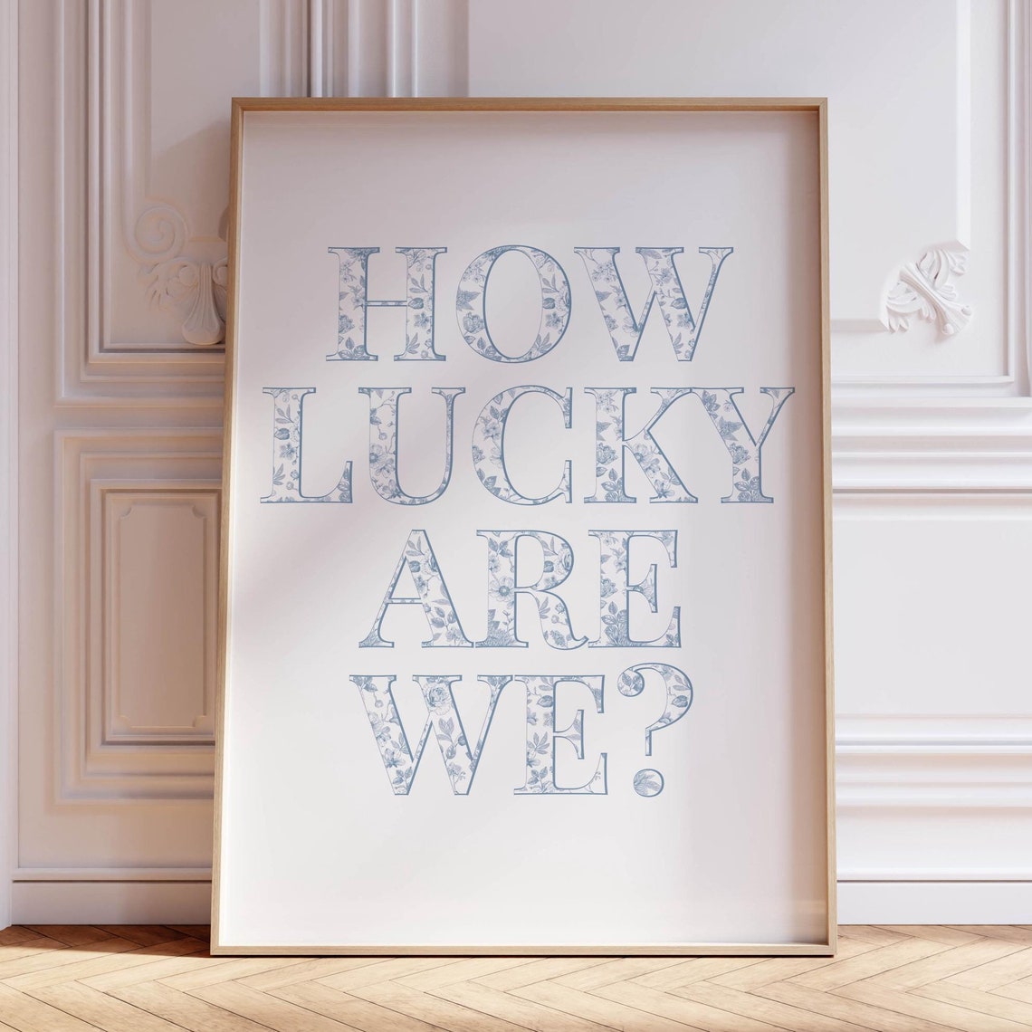 How Lucky Are We Blue Floral Chinoiserie Typography Wall Art