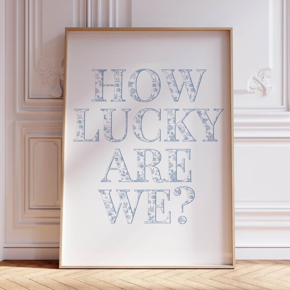 How Lucky Are We Blue Floral Chinoiserie Typography Wall Art