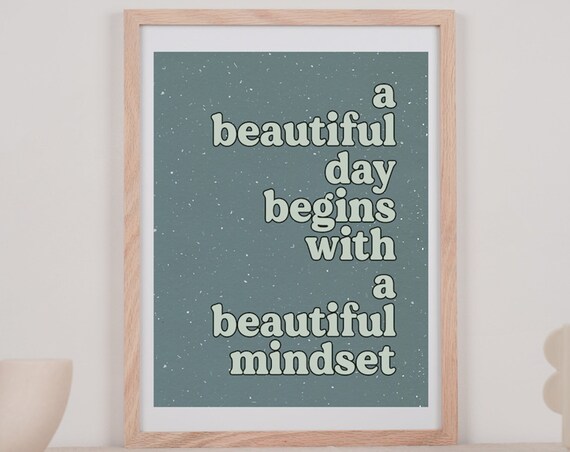 A Beautiful Day Begins With A Beautiful Mindset Right Aligned Teal Poster