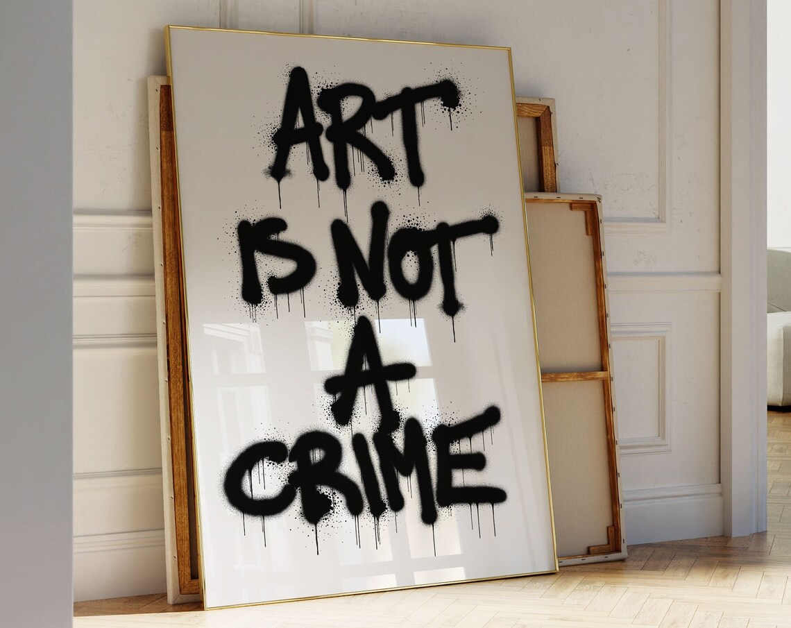Art Is Not a Crime Black Graffiti Street Art Quote Typography Poster