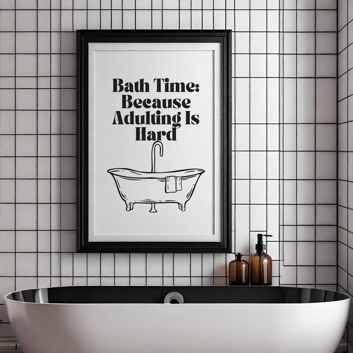 Bath Time Because Adulting Is Hard Funny Black White Bathroom Poster - Image 2