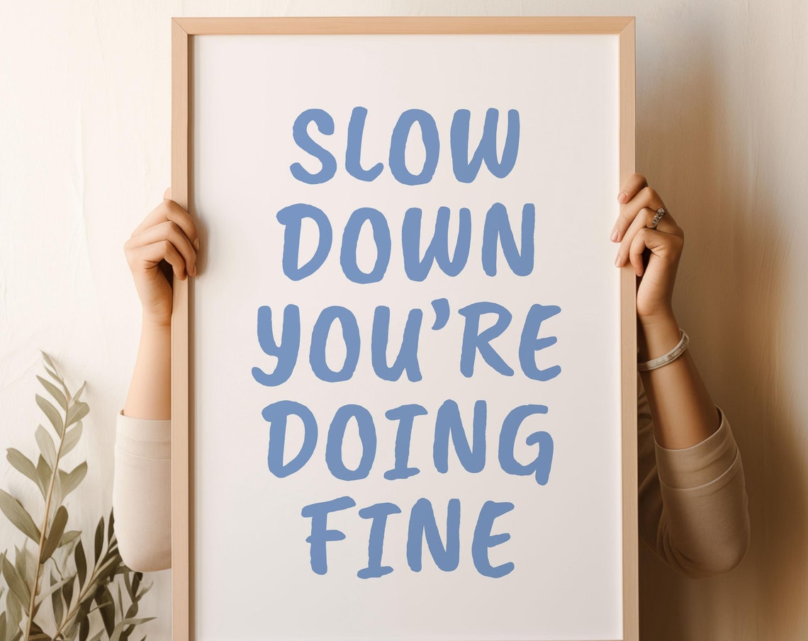 Slow Down You're Doing Fine Soft Light Blue Script Quote Print