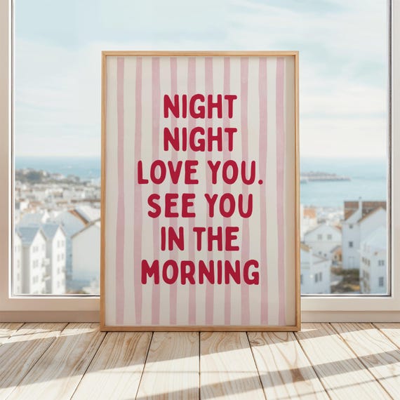 Night Love You See In The Morning Poster, Kids Bedroom