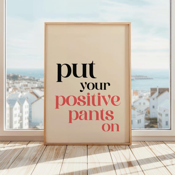 Put Your Positive Pants On Poster Quote Print Motivational Wall Art Uplifting Office Decor Beige Black